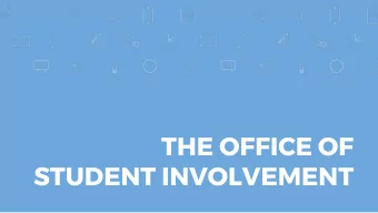 THE OFFICE OF  STUDENT INVOLVEMENT  HELLO!  We are the Office of Student Involvement within the