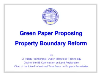 Green Paper Proposing  Green Paper Proposing  Property Boundary Reform  Property Boundary Reform