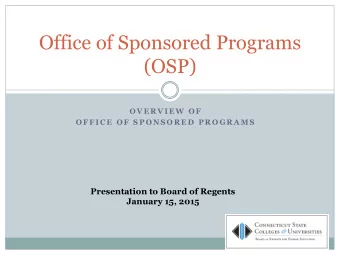(OSP)  O V E R V I E W  O F  O F F I C E  O F  S P O N S O R E D  P R O G R A M S  Presentation to