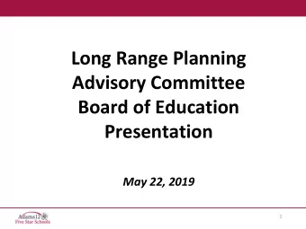 Long Range Planning  Advisory Committee  Board of Education  Presentation  May 22, 2019  1  LRPAC
