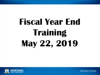 Fiscal Year End  Training  May 22, 2019  Agenda  Year End Close Tasks and Timelines  Prepaid