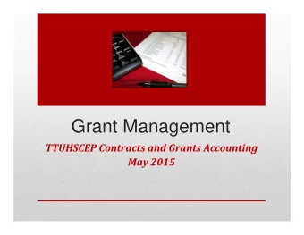 Grant Management TTUHSC EP Contracts and Grants Accounting  May 2015 Contracts and Grant s