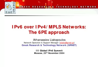 I Pv6 over I Pv4/ MPLS Networks:  I Pv6 over I Pv4/ MPLS Networks:  The 6PE approach  The 6PE