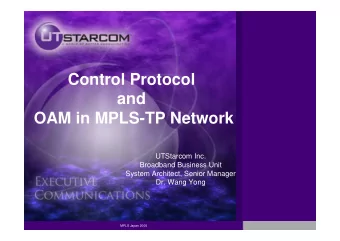 Control Protocol  and  OAM in MPLS-TP Network  UTStarcom Inc.  Broadband Business Unit  System