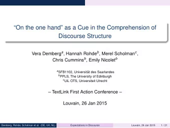 On the one hand as a Cue in the Comprehension of  Discourse Structure Vera Demberg a , Hannah