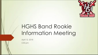 HGHS Band Rookie  Information Meeting  April 12, 2018  5:30 pm Welcome  Kay Bugg  Welcome