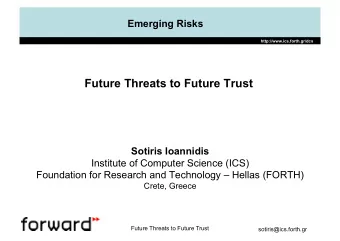 Future Threats to Future Trust  Sotiris Ioannidis  Institute of Computer Science (ICS)  Foundation