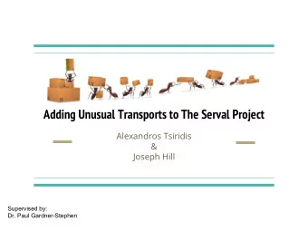 Adding Unusual Transports to The Serval Project  Alexandros Tsiridis  &amp;  Joseph Hill