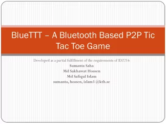 BlueTTT  A Bluetooth Based P2P Tic  Tac Toe Game  Developed as a partial fulfillment of the