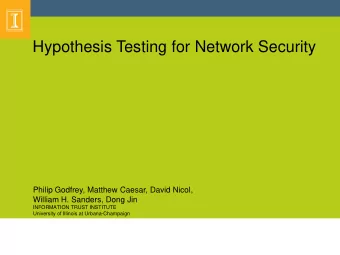 Hypothesis Testing for Network Security  Philip Godfrey, Matthew Caesar, David Nicol,  William H.