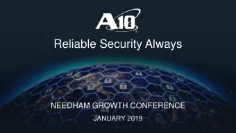 Reliable Security Always  NEEDHAM GROWTH CONFERENCE  JANUARY 2019  1.  CONFIDENTIAL   |   DO NOT