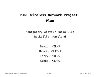 MARC Wireless Network Project  Plan  Montgomery Amateur Radio Club  Rockville, Maryland  David,