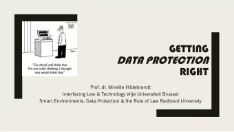 DATA PROTECTION  RIGHT  Prof. dr. Mireille Hildebrandt  Interfacing Law &amp; Technology Vrije
