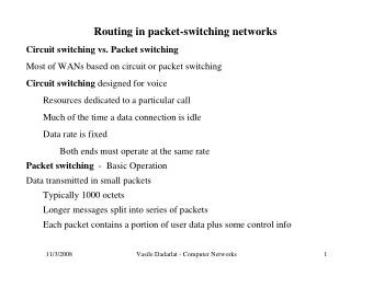 Routing in packet-switching networks  Circuit switching vs. Packet switching  Most of WANs based on