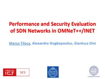 Performance and Security Evaluation  of SDN Networks in OMNeT++/INET  Marco Tiloca, Alexandra