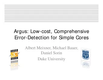Argus: Low-cost, Comprehensive  Error-Detection for Simple Cores  Albert Meixner, Michael Bauer,