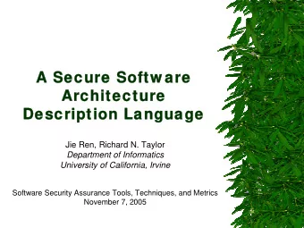 A Secure Softw are  A Secure Softw are  Architecture  Architecture  Description Language