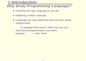 1 Introduction  Why Study Programming Languages?  Choosing the right language for the job
