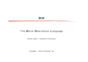 Bdl The B lock D escription L anguage  Pierre Weis - Cl  ement Franchini  Carg`  ese  2014