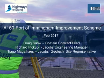 A160 Port of Immingham Improvement Scheme  Feb 2017 Craig Snow  Costain Contract Lead  Richard