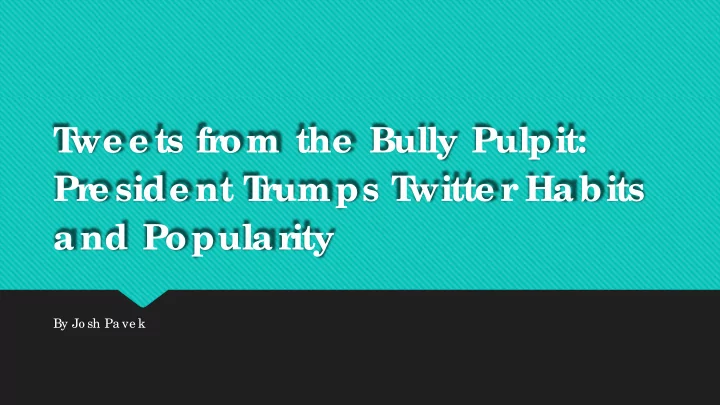 t we e ts fr om the bully pulpit pr e side nt t r umps t