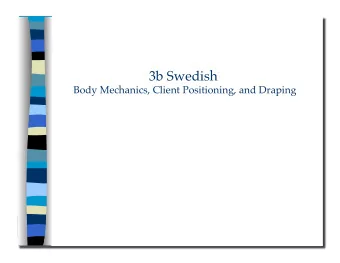 3b Swedish   Body Mechanics, Client Positioning, and Draping   3b Swedish  Body Mechanics,