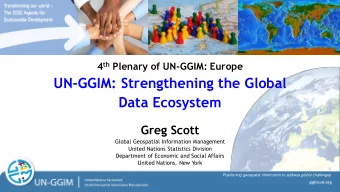 UN-GGIM: Strengthening the Global  Data Ecosystem  Greg Scott  Global Geospatial Information