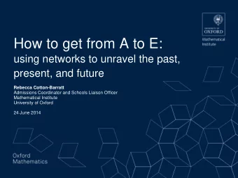 How to get from A to E:  using networks to unravel the past,  present, and future  Rebecca