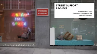 STREET SUPPORT  PROJECT  Roberto Perez Gayo  Correlation - European Harm  Reduction Network  STREET