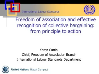 recognition of collective bargaining:  from principle to action  Karen Curtis,  Chief, Freedom of