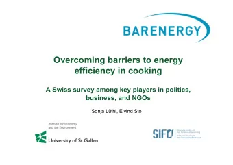Overcoming barriers to energy  efficiency in cooking  A Swiss survey among key players in politics,