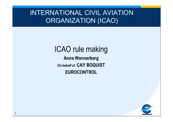 ICAO rule making  Anna Wennerberg On behalf of CAY BOQUIST  EUROCONTROL  1  The separations