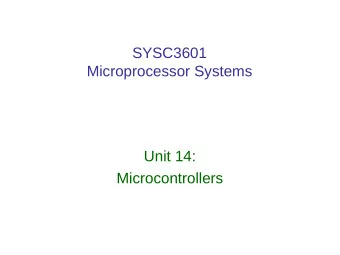 SYSC3601  Microprocessor Systems  Unit 14:  Microcontrollers  Topics/Reading  1. Microcontroller