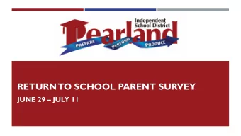 RETURN  TO SCHOOL PARENT SURVEY  JUNE 29  JULY 11  SURVEY COMMUNICATION  June 29  Skyward