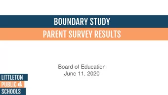 BOUNDARY STUDY  PARENT SURVEY RESULTS  Board of Education  June 11, 2020  BOUNDARY STUDY SURVEY