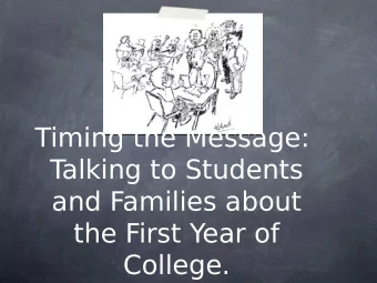 Timing the Message:  T  alking to Students  and Families about  the First Year of  College.