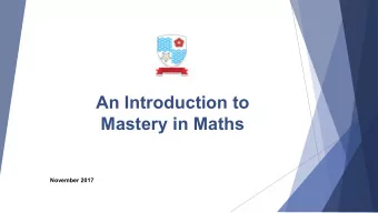 An Introduction to  Mastery in Maths  November 2017  Think of a Number  1) Double it  2) Add 10  3)