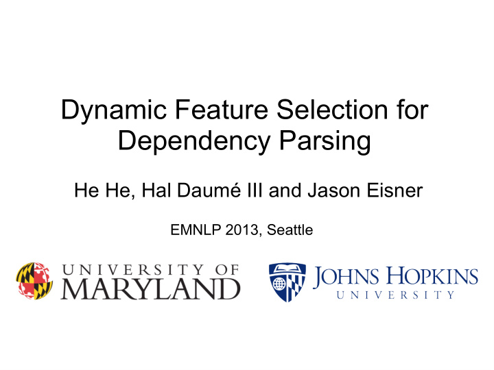 dynamic feature selection for dependency parsing