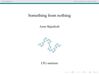 Something from nothing  Arne Skjrholt  LTG seminar T HE PROJECT U SING C ZECH TO PARSE L ATIN T