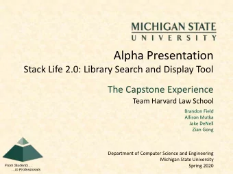 Alpha Presentation  Stack Life 2.0: Library Search and Display Tool  The Capstone Experience  Team