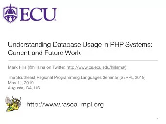 Understanding Database Usage in PHP Systems:  Current and Future Work Mark Hills (@hillsma on