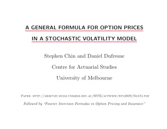 A GENERAL FORMULA FOR OPTION PRICES  IN A STOCHASTIC VOLATILITY MODEL  Stephen Chin and Daniel