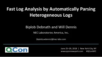 Heterogeneous Logs  Biplob Debnath and Will Dennis NEC Laboratories America, Inc .