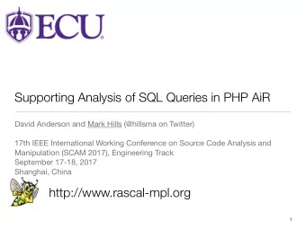 Supporting Analysis of SQL Queries in PHP AiR David Anderson and Mark Hills (@hillsma on Twitter)