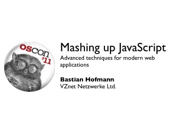 Mashing up JavaScript  Advanced techniques for modern web  applications  Bastian Hofmann  VZnet