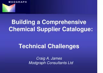 Building a Comprehensive  Chemical Supplier Catalogue:  Technical Challenges  Craig A. James