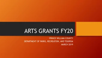 ARTS GRANTS FY20  PRINCE WILLIAM COUNTY  DEPARTMENT OF PARKS, RECREATION, AND TOURISM  MARCH 2019