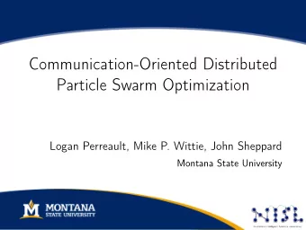 Communication-Oriented Distributed  Particle Swarm Optimization  Logan Perreault, Mike P. Wittie,