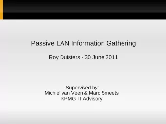 Passive LAN Information Gathering  Roy Duisters - 30 June 2011  Supervised by:  Michiel van Veen