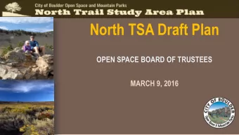 North TSA Draft Plan  OPEN SPACE BOARD OF TRUSTEES  MARCH 9, 2016 GOALS  Improve Visitor